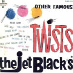 The Jet Blacks - Other Famous Twists